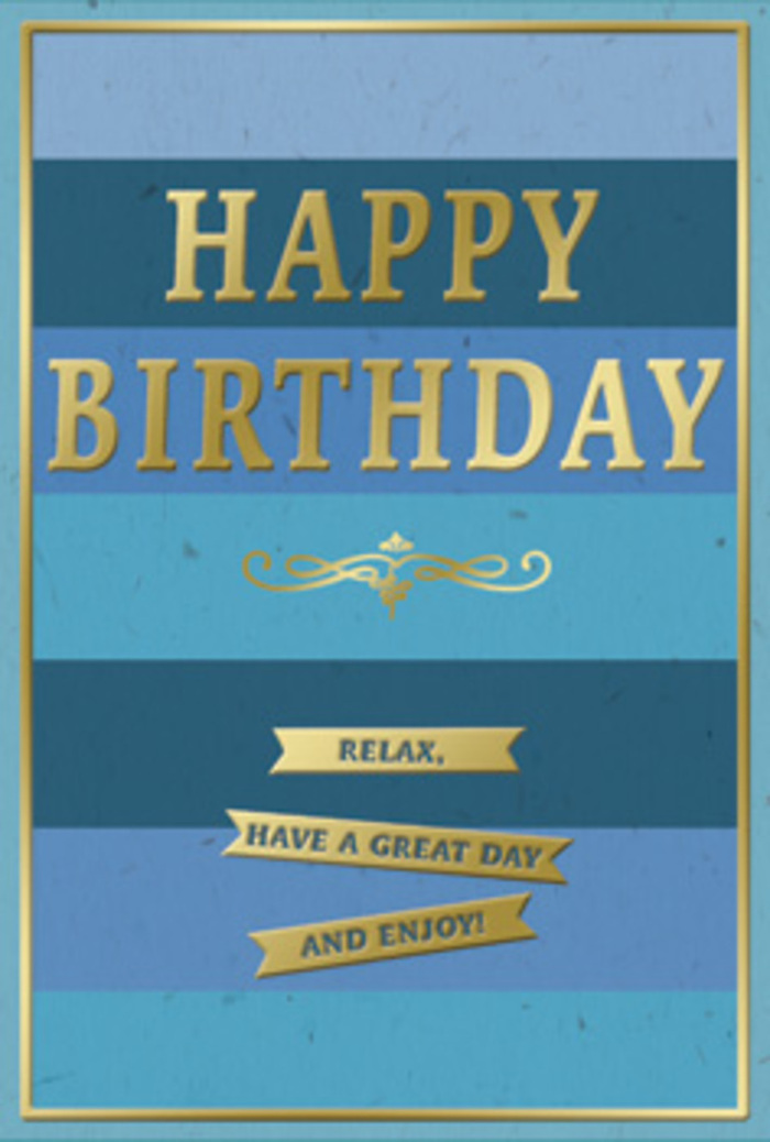 The birthday card shown is a graceful blend of colour and texture, carefully arranged so every detail feels comforting and composed, much like a calm walk through Radlett's leafy lanes. The background is made up of generous horizontal stripes, each a slightly different tone of blue, from dark navy at the top and bottom to a gentle sky hue in the centre. These layers create a sense of depth, as though looking out across a layered horizon of distant fields beyond the village. Dominating the centre of the card, the message HAPPY BIRTHDAY is embossed in tall, gold capital letters. Each letter lifts slightly from the surface, casting fine shadows on the blues and adding a tactile quality you could feel with your fingertips. The gold is warm and mellow, not overly shiny, lending the card a sense of maturity and quiet joy. Beneath the main message, a slender golden flourish stretches in an elegant curve, echoing the style of vintage stationery and adding a gentle decorative pause before the words below. Further down, three slim gold banners are neatly stacked, each one displaying part of the heartfelt instruction: Relax, have a great day and enjoy! The banners glimmer softly, their metallic finish contrasting against the velvety blues. A fine gold border runs all the way around the edge, acting like a picture frame that keeps the design feeling neat and complete. The overall mood is peaceful yet celebratory, perfect for someone who appreciates subtle elegance. It is easy to imagine this card set beside seasonal blooms delivered across Radlett, perhaps in a home near Newberries Primary or along Loom Lane, where it can quietly remind the birthday recipient to slow down and truly savour their special day.